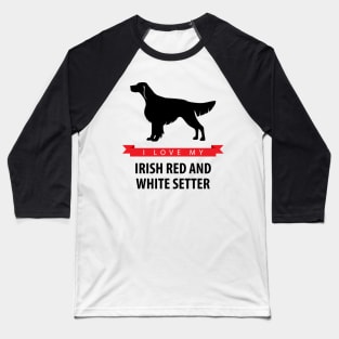 I Love My Irish Red and White Setter Baseball T-Shirt